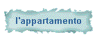 l'appartamento